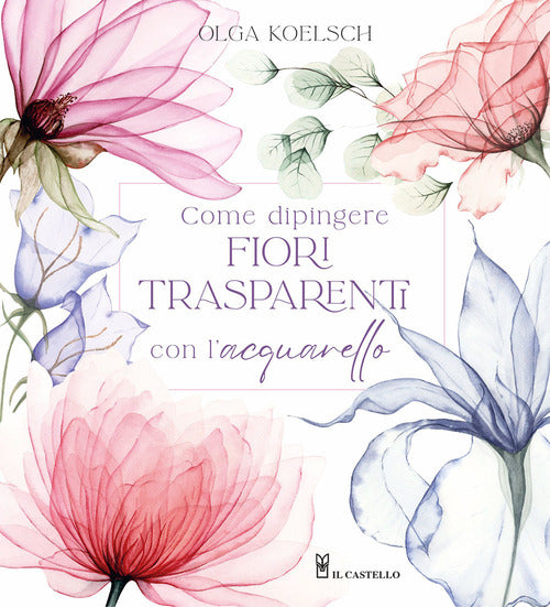 Come dipingere fiori trasparenti con lacquarello
