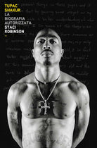 Tupac Shakur. La biografia autorizzata