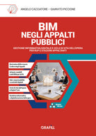 BIM negli appalti pubblici. Gestione informativa digitale e ciclo di vita dell'opera per RUP e stazioni appaltanti