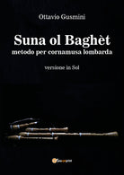 Cover of Suna ol baghèt. Metodo per cornamusa lombarda. Bersione in sol