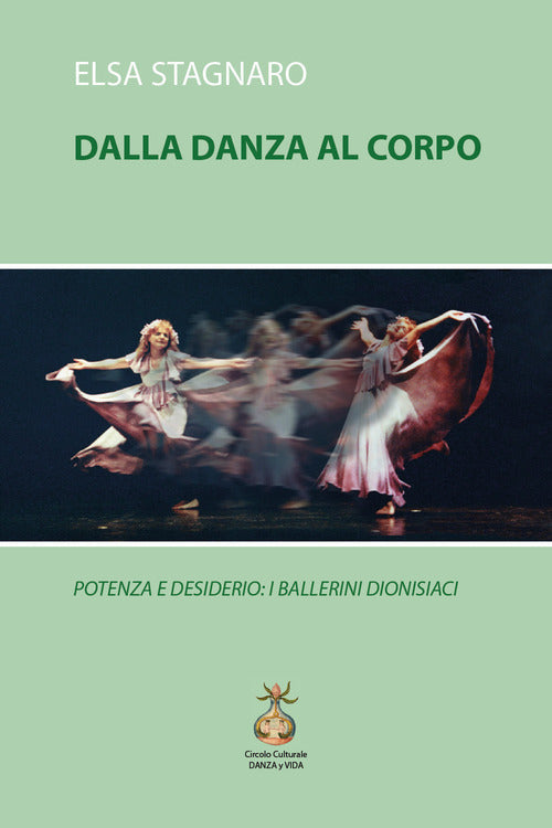 Cover of Dalla danza al corpo. Potenza e desiderio: i ballerini dionisiaci