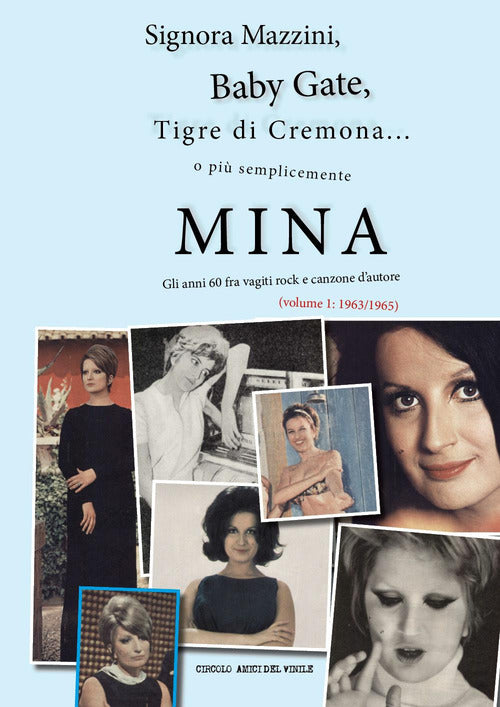 Cover of Signora Mazzini, Baby Gate, Tigre di Cremona o più semplicemente Mina. Gli anni 60 fra vagiti rock e canzone d'autore
