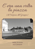 Cover of C'era una volta la piazza (di Crespano del Grappa)