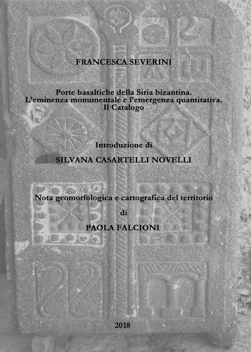 Cover of Porte basaltiche della Siria bizantina. L’eminenza monumentale e l’emergenza quantitativa. Il Catalogo