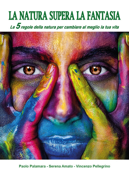 Cover of natura supera la fantasia. Le 5 regole della natura per cambiare al meglio la tua vita