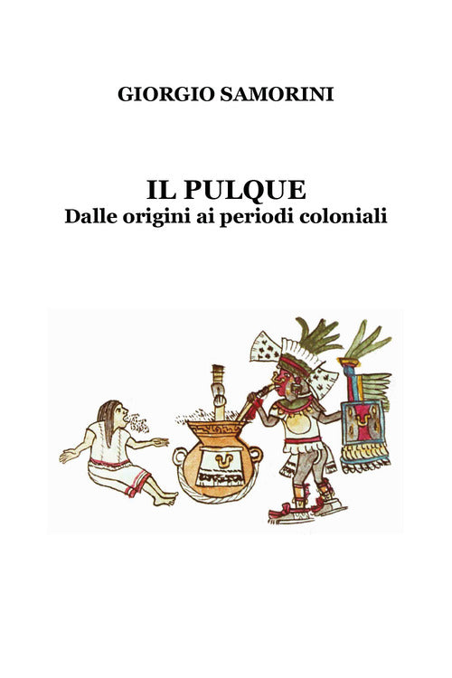 Cover of pulque. Dalle origini ai periodi coloniali