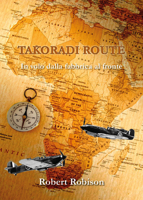 Cover of Takoradi Route. In volo dalla fabbrica al fronte