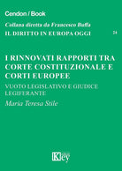 Cover of rinnovati rapporti tra corte costituzionale e corti europee. Vuoto legislativo e giudice legiferante