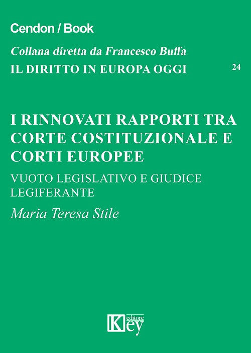 Cover of rinnovati rapporti tra corte costituzionale e corti europee. Vuoto legislativo e giudice legiferante