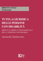 Cover of Tutela giuridica delle persone con disabilità. Diritti e libertà fondamentali delle persone diversabili