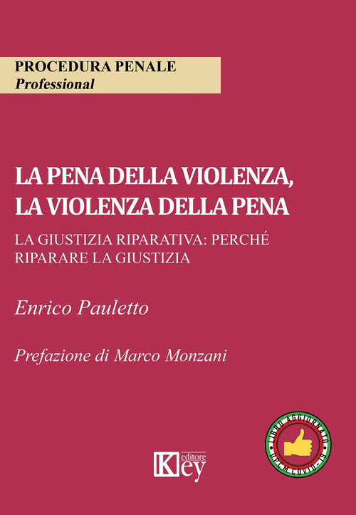 Cover of pena della violenza, la violenza della pena. La giustizia riparativa: perché riparare la giustizia