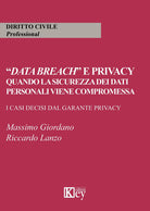 Cover of «Data breach» e privacy. Quando la sicurezza dei dati personali viene compromessa. I casi decisi dal garante privacy