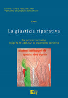 Cover of giustizia riparativa. Tra principi normativi, legge N. 134 del 2021 ed esperienza concreta