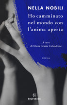 Cover of Ho camminato nel mondo con l'anima aperta