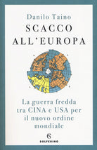 Cover of Scacco all'Europa. La guerra fredda tra Cina e USA per il nuovo ordine mondiale