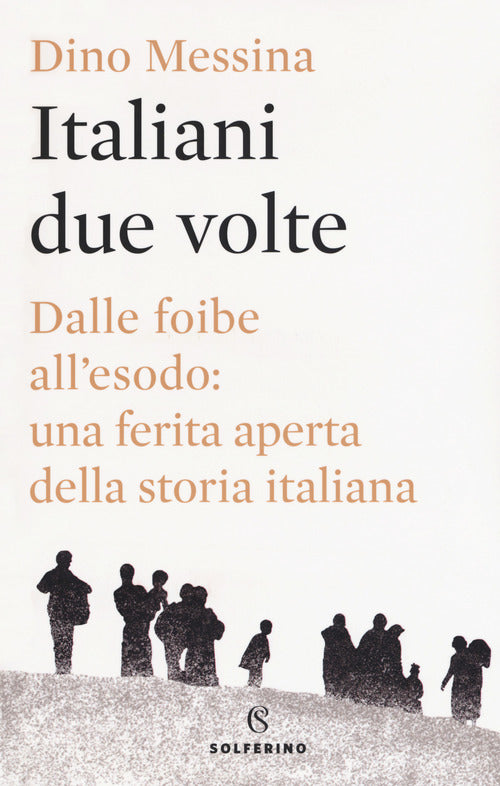 Cover of Italiani due volte. Dalle foibe all'esodo: una ferita aperta della storia italiana