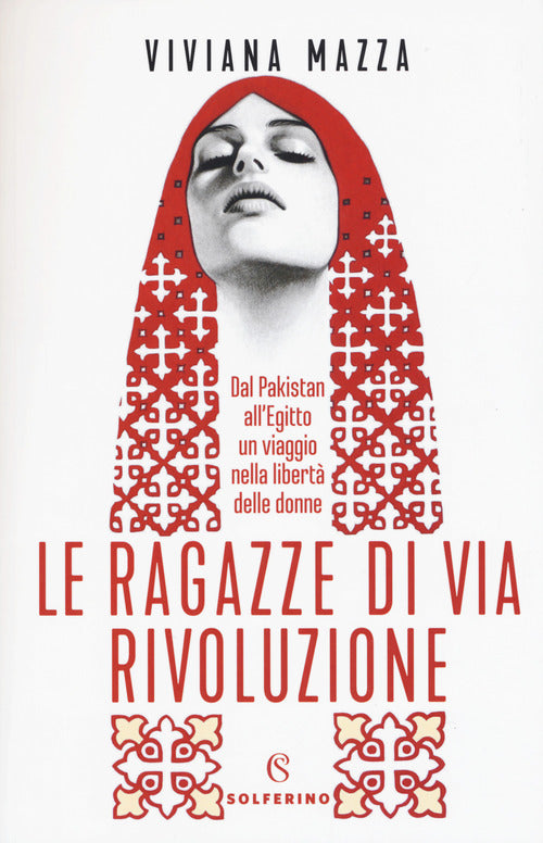 Cover of ragazze di via Rivoluzione. Dal Pakistan all'Egitto un viaggio nella libertà delle donne