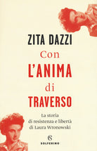 Cover of Con l'anima di traverso. La storia di resistenza e libertà di Laura Wronowski