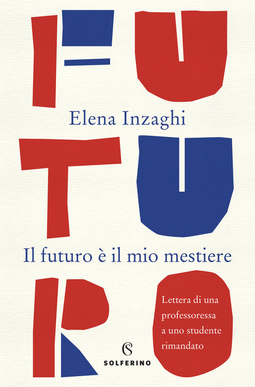 Cover of futuro è il mio mestiere. Lettera di una professoressa a uno studente rimandato