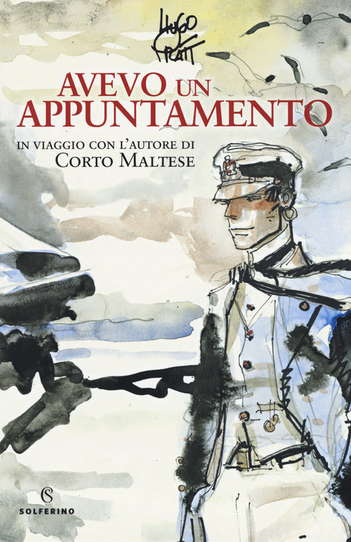 Cover of Avevo un appuntamento. In viaggio con l'autore di Corto Maltese