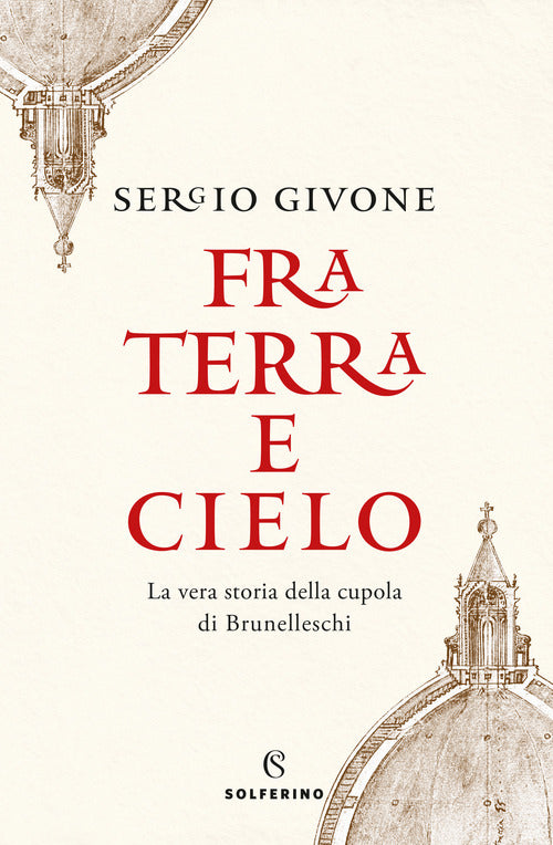 Cover of Fra terra e cielo. La vera storia della cupola di Brunelleschi