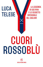 Cover of Cuori rossoblù. La leggenda di Gigi Riva e lo scudetto impossibile del Cagliari