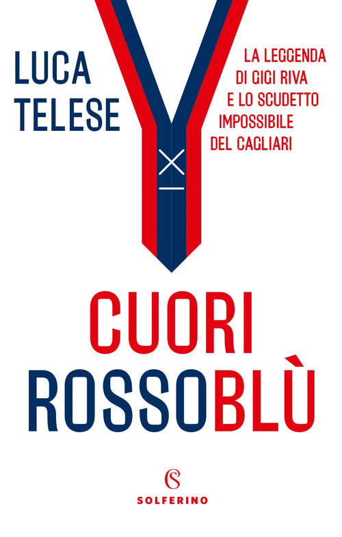 Cover of Cuori rossoblù. La leggenda di Gigi Riva e lo scudetto impossibile del Cagliari