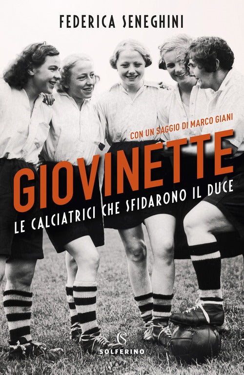 Cover of Giovinette. Le calciatrici che sfidarono il Duce