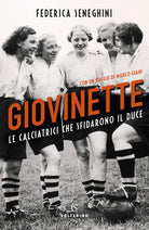 Cover of Giovinette. Le calciatrici che sfidarono il Duce