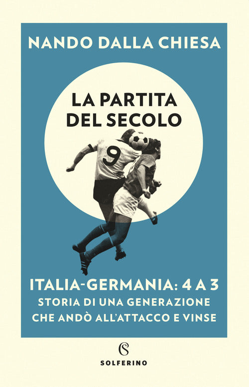 Cover of partita del secolo. Italia-Germania: 4 a 3. Storia di una generazione che andò all'attacco e vinse