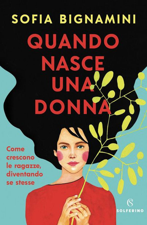 Cover of Quando nasce una donna. Come crescono le ragazze, diventando se stesse