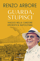 Cover of Guarda, stupisci. Viaggio nella canzone umoristica napoletana