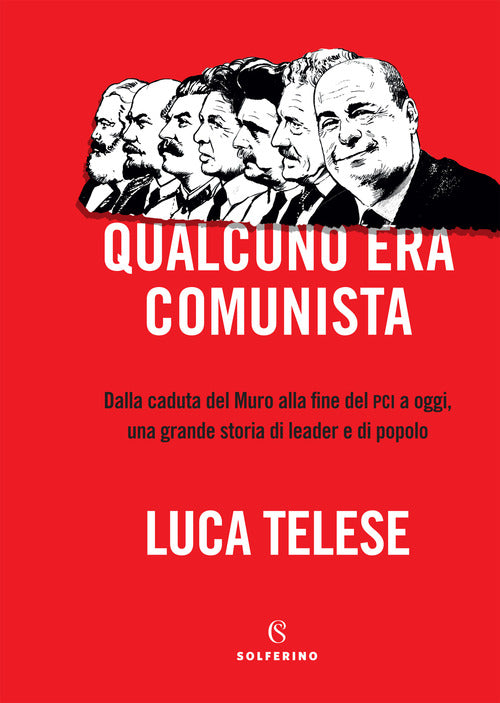 Cover of Qualcuno era comunista. Dalla caduta del Muro alla fine del PCI a oggi, una grande storia di leader e di popolo