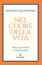 Cover of Nel cuore della vita. Idee per prendersi cura del mondo