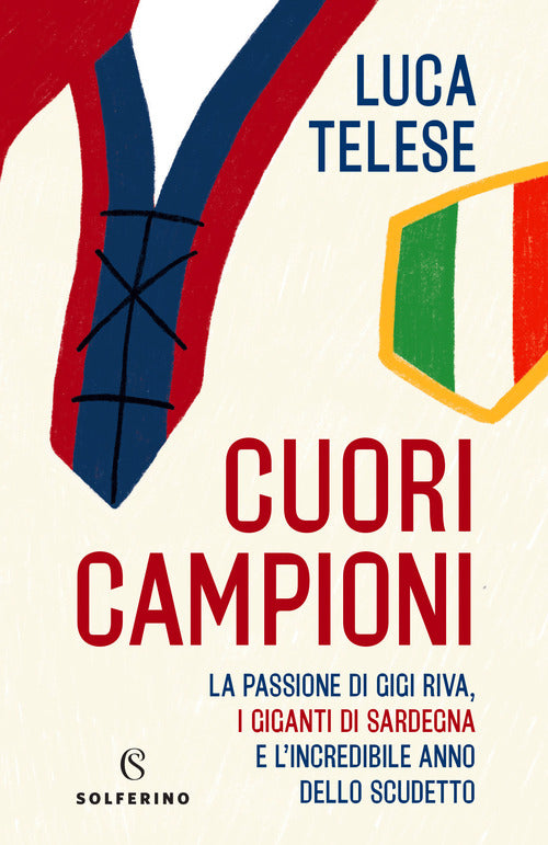 Cover of Cuori campioni. La passione di Gigi Riva, i giganti di Sardegna e l’incredibile anno dello scudetto