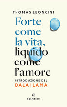 Cover of Forte come la vita, liquido come l'amore