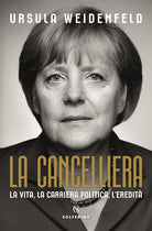 Cover of cancelliera. La vita, la carriera politica, l'eredità