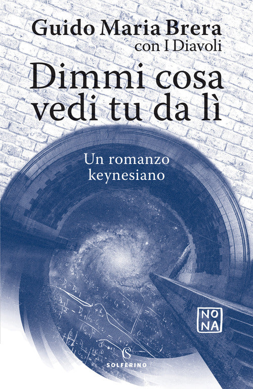 Cover of Dimmi cosa vedi tu da lì. Un romanzo keynesiano