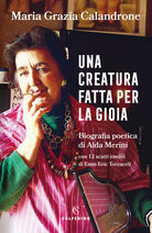 Cover of creatura fatta per la gioia. Biografia poetica di Alda Merini