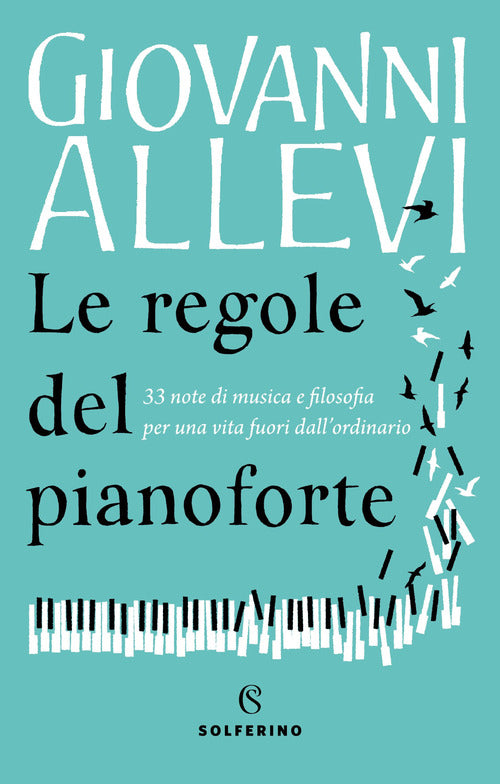 Cover of regole del pianoforte. 33 note di musica e filosofia per una vita fuori dall'ordinario