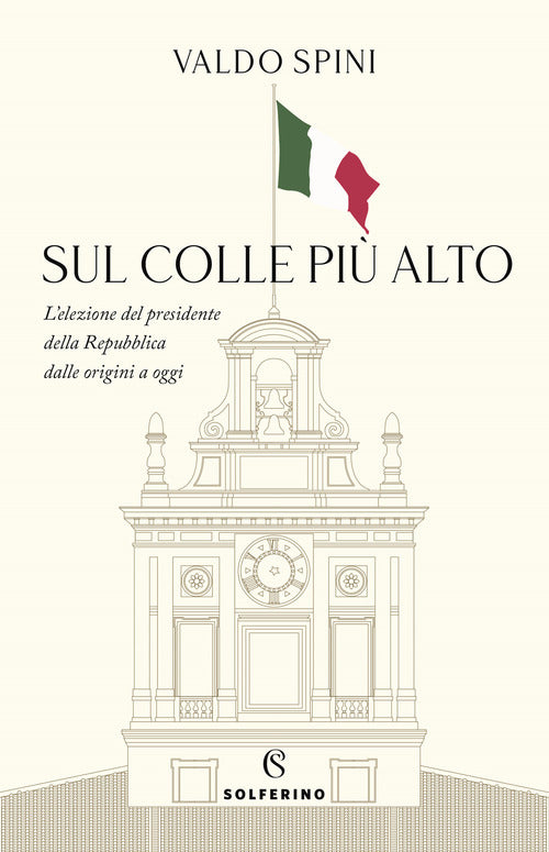 Cover of Sul colle più alto. L'elezione del presidente della Repubblica dalle origini a oggi