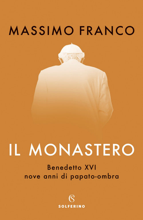 Cover of monastero. Benedetto XVI, nove anni di papato-ombra