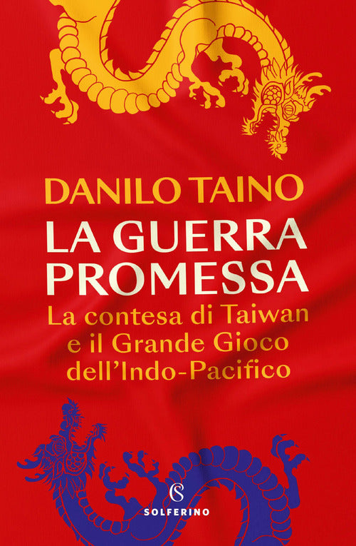 Cover of guerra promessa. La contesa di Taiwan e il grande gioco dell'Indo-Pacifico