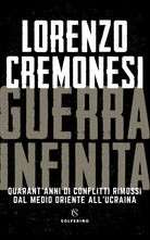 Cover of Guerra infinita. Quarant'anni di conflitti rimossi dal Medio Oriente all'Ucraina