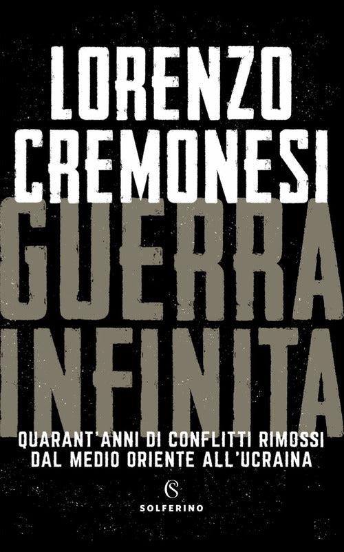 Cover of Guerra infinita. Quarant'anni di conflitti rimossi dal Medio Oriente all'Ucraina