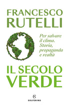 Cover of secolo verde. Per salvare il clima. Storia, propaganda e realtà