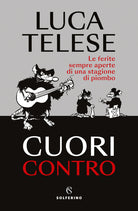Cover of Cuori contro. Le ferite sempre aperte di una stagione di piombo