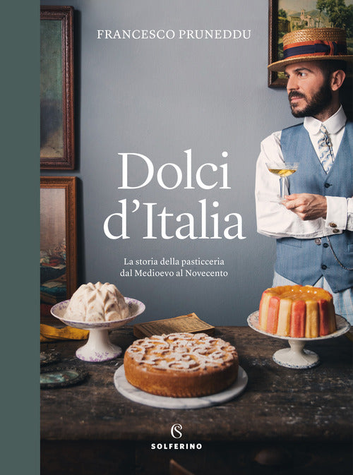 Cover of Dolci d'Italia. La storia della pasticceria dal Medioevo al Novecento