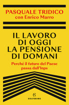 Cover of lavoro di oggi la pensione di domani. Perché il futuro del Paese passa dall'Inps