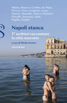 Cover of Napoli stanca. 17 scrittori raccontano la città nascosta